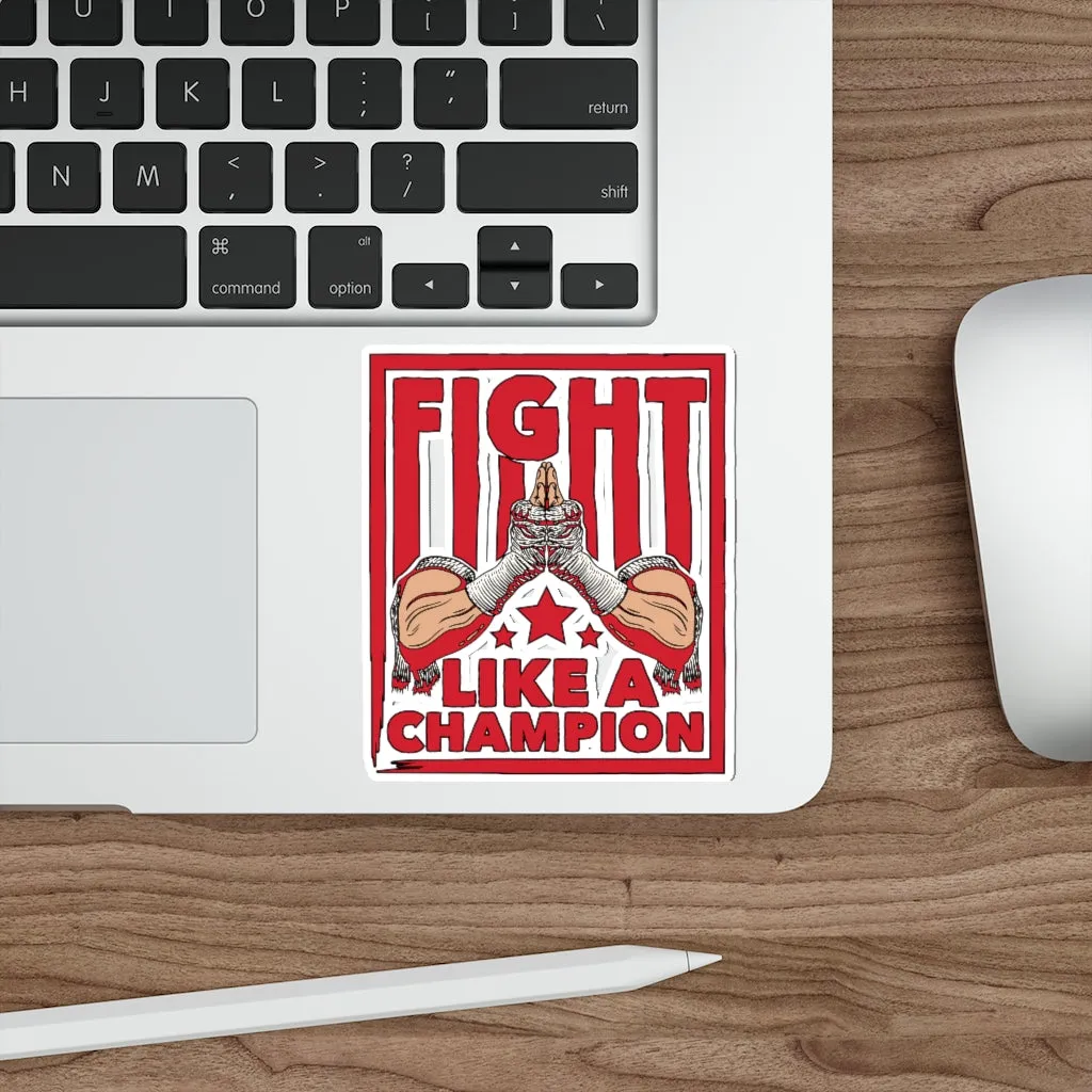 Fight Like A Champion - Kiss Cut Stickers