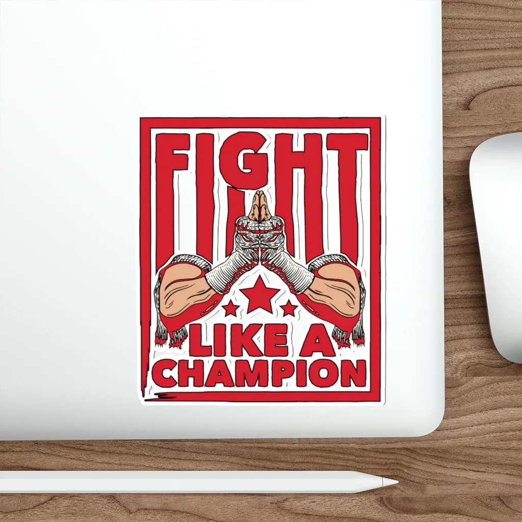 Fight Like A Champion - Kiss Cut Stickers