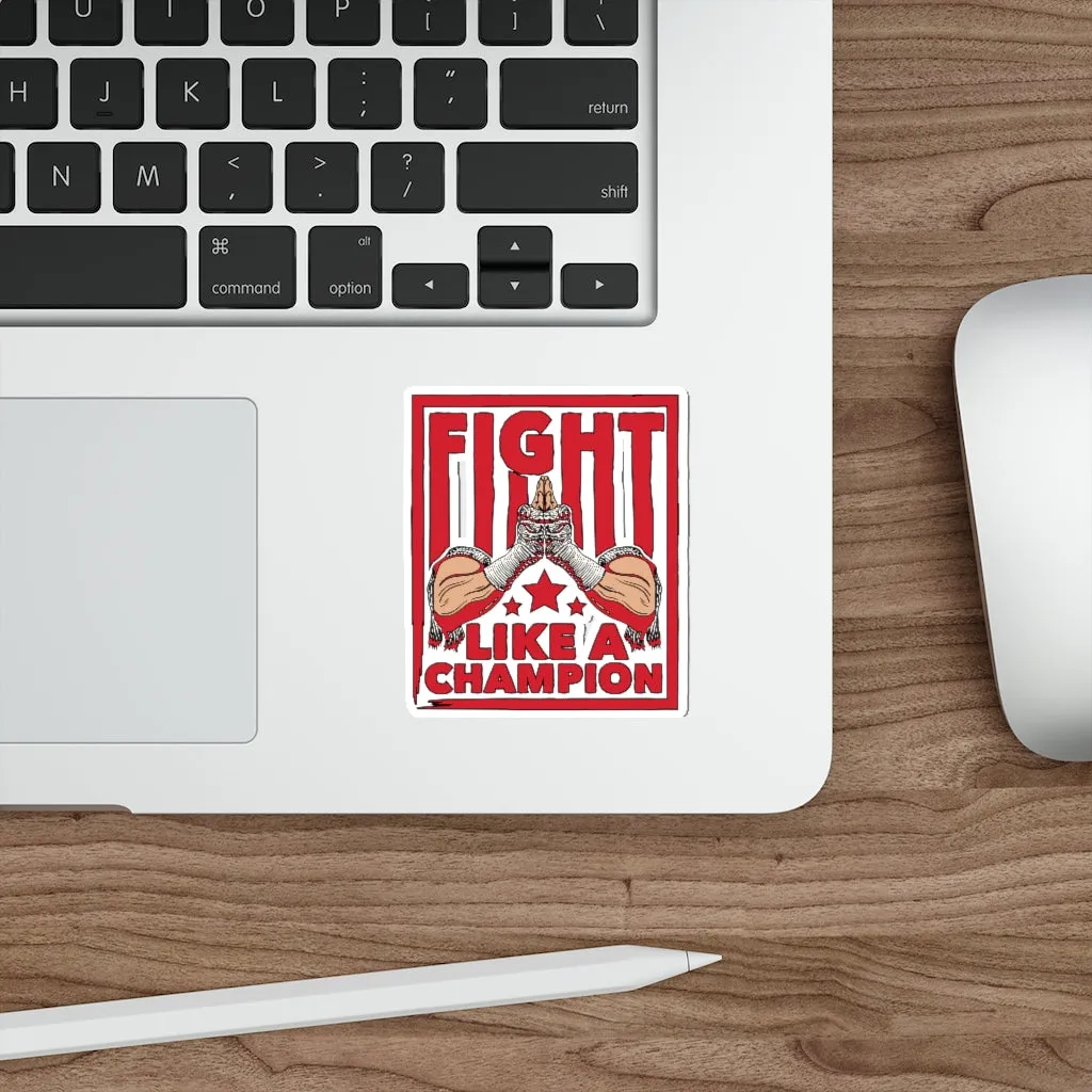 Fight Like A Champion - Kiss Cut Stickers