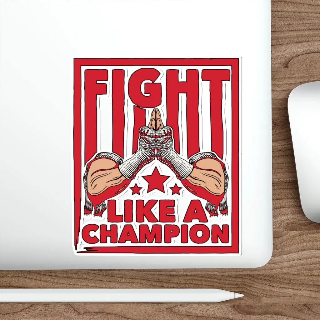 Fight Like A Champion - Kiss Cut Stickers