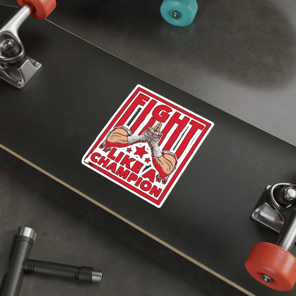 Fight Like A Champion - Kiss Cut Stickers