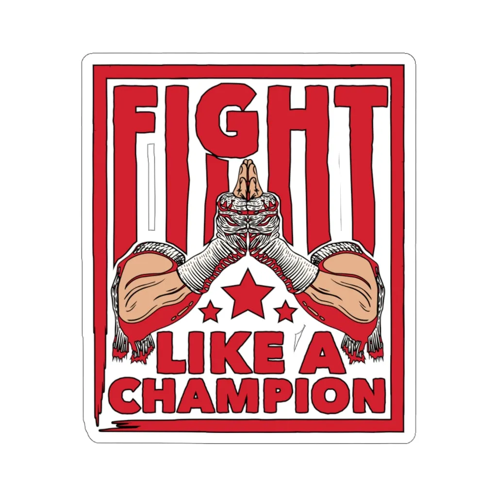 Fight Like A Champion - Kiss Cut Stickers