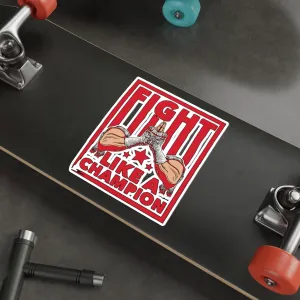 Fight Like A Champion - Kiss Cut Stickers