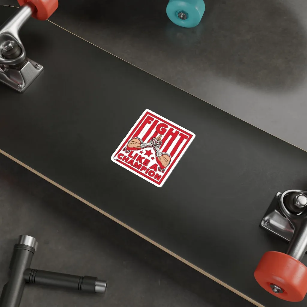 Fight Like A Champion - Kiss Cut Stickers