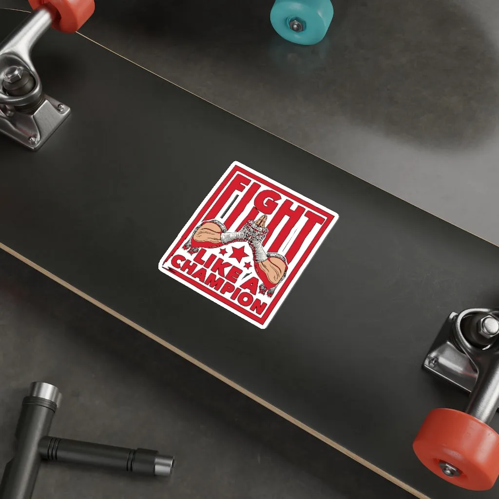 Fight Like A Champion - Kiss Cut Stickers