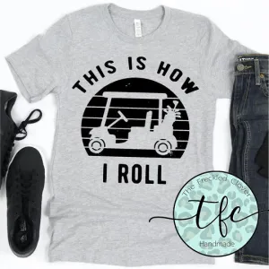 {This I How I Roll} screen print tee