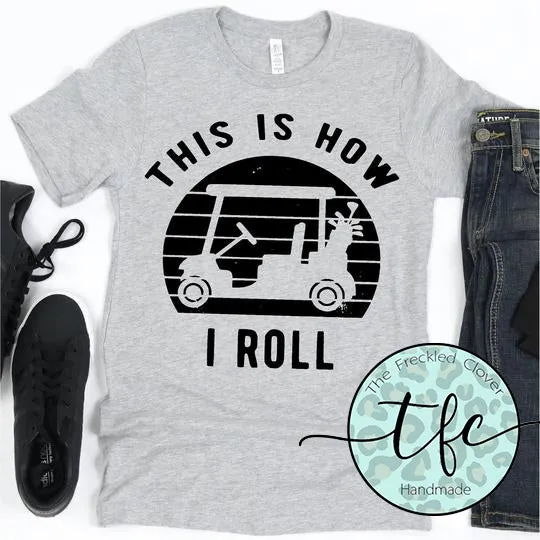 {This I How I Roll} screen print tee